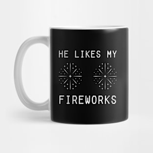 He Likes My Fireworks Mug